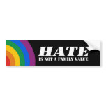 Hate is not a family value Bumper Sticker