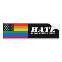 Hate is not a family value Bumper Sticker
