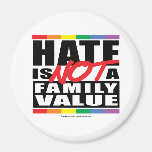 Hate Is NOT A Family Value Fridge Magnets