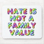 Hate is not a family value mousepad