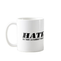 Hate is not a family value mugs