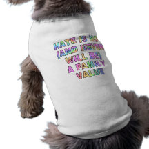 Hate is not (and never will be) pet t-shirt