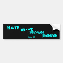 HATE - not welcomed here Bumper Sticker