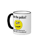 Hate the police? coffee mug
