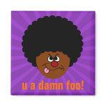Hate to insult your intelligence but you are dumb magnets