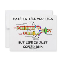 Hate To Tell You This But Life Is Just Copied DNA