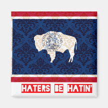 Haters be hatin Wyoming Magnets