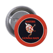 Haters gonna HATE Buttons