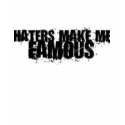 Haters Make Me Famous t-shirts