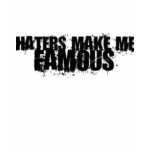 Haters Make Me Famous t-shirts
