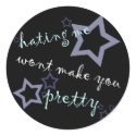hating me wont make you pretty stickers