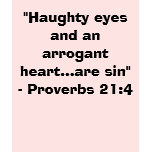 Haughty eyes and an arrogant heart are sin t-shirts