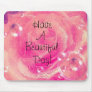 Have A Beautiful Day! Mouse Pad