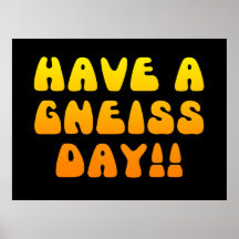 Have A Gneiss Day! Poster