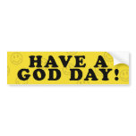 Have A God Day Bumper Sticker