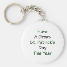 Have A Great St Patrick's Day This Year Key Chain