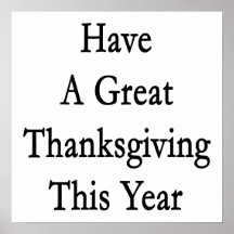Have A Great Thanksgiving This Year Posters