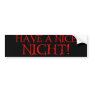 Have a Nice Night Bumper Sticker