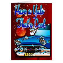 Have  a Yule Thats Cool - 57 Chev Cartoon Xmas Greeting Cards