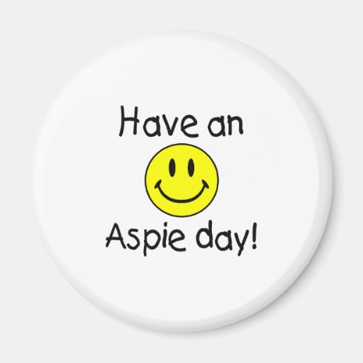 Have An Aspie Day (Smiley) Fridge Magnet