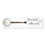 Have Banjo, Will Travel bumper sticker bumper stickers