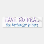 Have No Fear Bumper Stickers