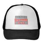Have No Fear .. Canadian Is Here Trucker Hat