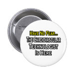 Have No Fear, Cardiovascular Tech Is Here Button