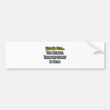 Have No Fear, Medical Transcriptionist Is Here Bumper Stickers
