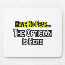 Have No Fear, Optician Is Here Mousepad