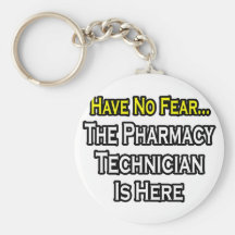 Have No Fear, Pharmacy Technician Is Here Key Chain