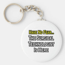 Have No Fear, Surgical Technologist Is Here Key Chain