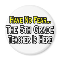 Have No Fear, The 5th Grade Teacher Is Here