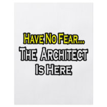 Have No Fear, The Architect Is Here