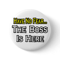 Have No Fear, The Boss Is Here