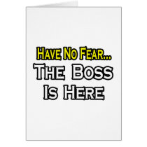 Have No Fear, The Boss Is Here