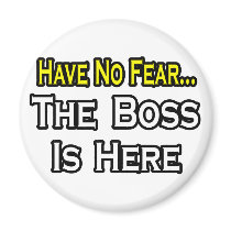 Have No Fear, The Boss Is Here