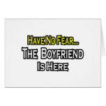 Have No Fear...The Boyfriend Is Here Greeting Card