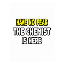Have No Fear, The Chemist Is Here Post Cards