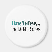 Have No Fear The Engineer Is Here Fridge Magnets