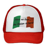 Have No Fear the Italian is Here Trucker Hats