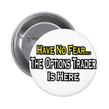 Have No Fear, The Options Trader Is Here Pin