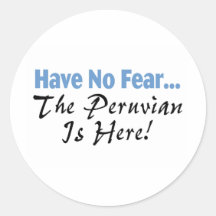 Have No Fear The Peruvian Is Here Stickers