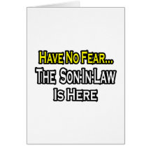 Have No Fear...The Son-In-Law Is Here Card