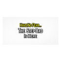 Have No Fear...The Step-Dad Is Here photo cards