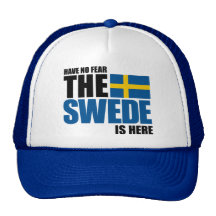 Have No Fear, The Swede Is Here Hat