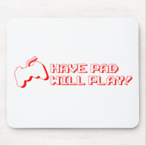 Have Pad, Will Play - Video Games Gamer Gaming Mouse Mat