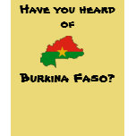 Have you heard of, Burkina Faso? t-shirts