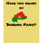 Have you heard of, Burkina Faso? t-shirts