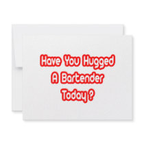 Have You Hugged A Bartender Today?